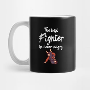 The best fighter is never angry Mug